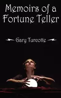 Memoirs of a Fortune Teller - Gary Turcotte