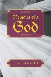 Memoirs of a God - Scott L. V.