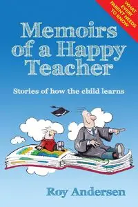 Memoirs of a Happy Teacher - Roy Andersen j