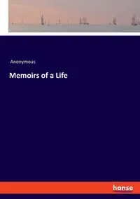 Memoirs of a Life - Anonymous