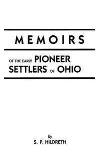 Memoirs of the Early Pioneer Settlers of Ohio - Hildreth S. P.