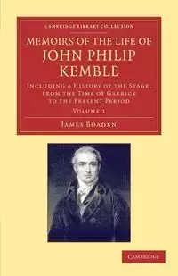 Memoirs of the Life of John Philip Kemble, Esq. - James Boaden