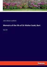 Memoirs of the life of Sir Walter Scott, Bart - John Lockhart Gibson