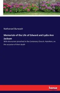 Memorials of the Life of Edward and Lydia Ann Jackson - Nathanael Burwash