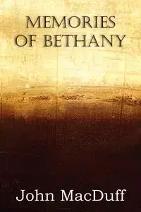 Memories of Bethany - John Macduff