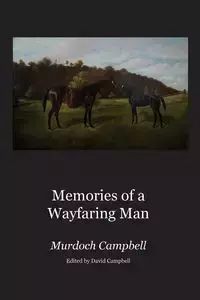 Memories of a  Wayfaring Man - Campbell Murdoch