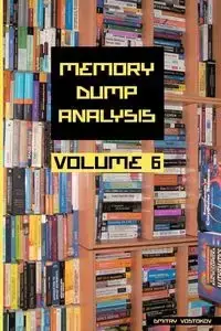 Memory Dump Analysis Anthology, Volume 6 - Vostokov Dmitry