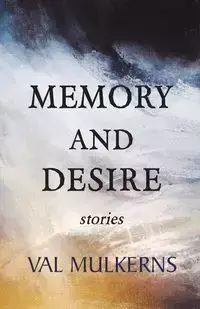 Memory and Desire - Val Mulkerns