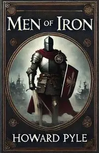 Men Of Iron(Illustrated) - Howard Pyle