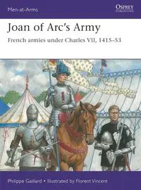 Men-at-Arms 558 Joan of Arc’s Army - Gaillard Philippe