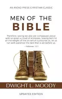 Men of the Bible (Annotated, Updated) - Dwight L. Moody