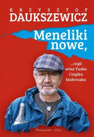 Meneliki nowe, czyli wina Tuska i logika białorusk - Krzysztof Daukszewicz