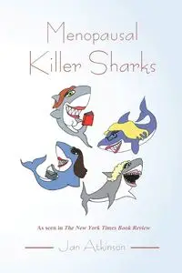 Menopausal Killer Sharks - Jan Atkinson