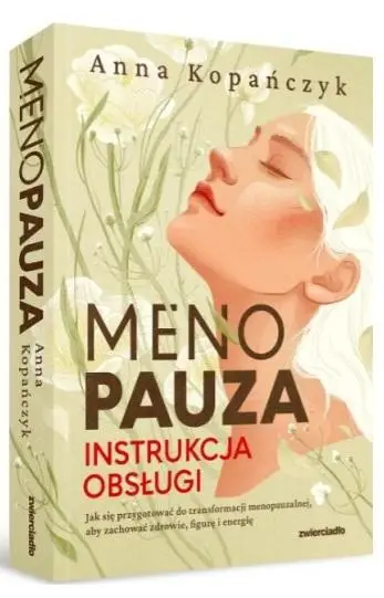 Menopauza. Instrukcja obsługi - Anna Kopańczyk