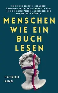 Menschen wie ein Buch lesen - Patrick King