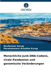 Menschliche Junk-DNA-Codons, virale Pandemien und genomische Veränderungen - Kurup Ravikumar