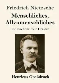 Menschliches, Allzumenschliches (Großdruck) - Nietzsche Friedrich