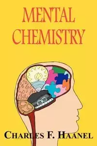 Mental Chemistry - Charles F. Haanel