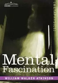 Mental Fascination - William Walter Atkinson