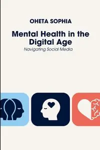 Mental Health in the Digital Age - SOPHIA OHETA