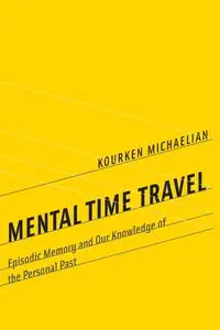 Mental Time Travel - Michaelian Kourken