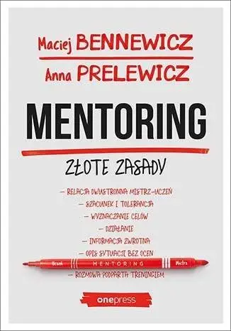 Mentoring. Złote zasady - Maciej Bennewicz, Anna Prelewicz