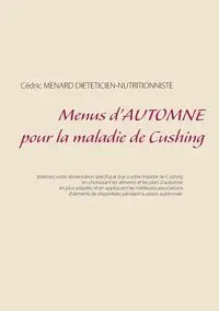 Menus d'automne pour la maladie de Cushing - Menard Cédric