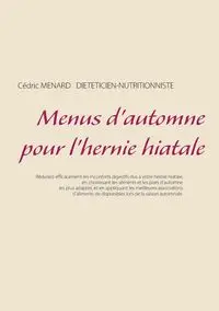 Menus d'automne pour l'hernie hiatale - Menard Cédric