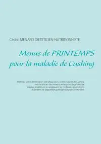 Menus de printemps pour la maladie de Cushing - Menard Cédric