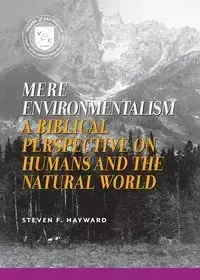 Mere Environmentalism - Steven F. Hayward