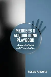 Mergers & Acquisitions Playbook - Richard A. Boysen