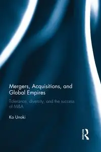 Mergers, Acquisitions and Global Empires - Unoki Ko