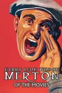 Merton of the Movies by Harry Leon Wilson, Science Fiction, Action & Adventure, Fantasy, Humorous - Wilson Harry Leon