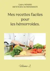 Mes recettes faciles pour les hémorroïdes. - Menard Cédric