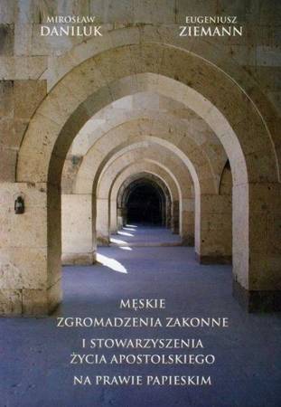 Męskie zgromadzenia zakonne i stowarzyszenia.. - Eugeniusz Ziemann, Mirosław Daniluk