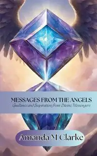 Messages from the Angels - Amanda Clarke M