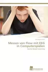 Messen von Flow mit EEG in Computerspielen - Hugentobler Urs