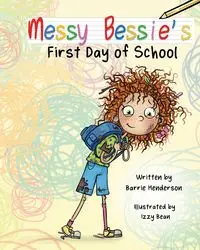 Messy Bessie's First Day at School - Barrie Henderson