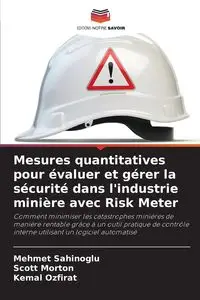 Mesures quantitatives pour évaluer et gérer la sécurité dans l'industrie minière avec Risk Meter - Sahinoglu Mehmet