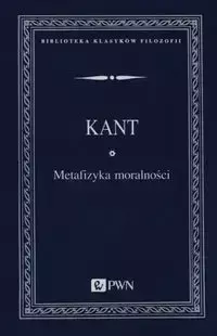 Metafizyka moralności - Kant Immanuel