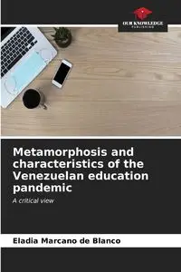 Metamorphosis and characteristics of the Venezuelan education pandemic - Eladia Marcano de Blanco