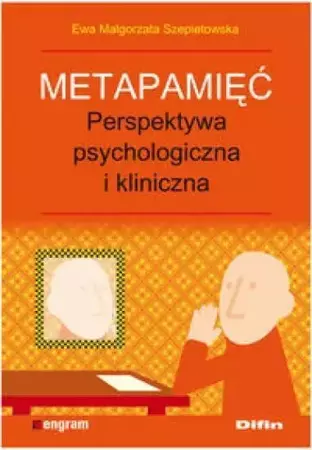 Metapamięć. Perpektywa psychologiczna i kliniczna - Ewa Szepietowska