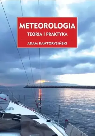 Meteorologia. Teoria i praktyka - Adam Kantorysiński