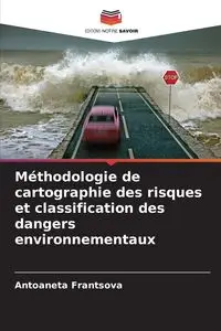 Méthodologie de cartographie des risques et classification des dangers environnementaux - Frantsova Antoaneta