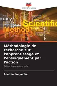 Méthodologie de recherche sur l'apprentissage et l'enseignement par l'action - Sanjombe Adelino