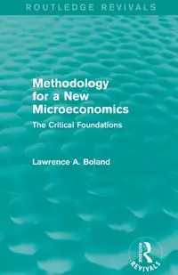 Methodology for a New Microeconomics (Routledge Revivals) - Lawrence A. Boland