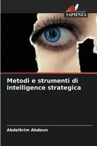 Metodi e strumenti di intelligence strategica - Abdoun Abdelkrim