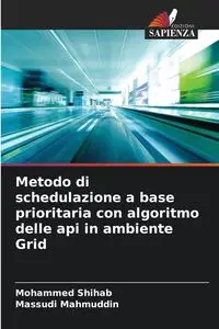 Metodo di schedulazione a base prioritaria con algoritmo delle api in ambiente Grid - Mohammed Shihab