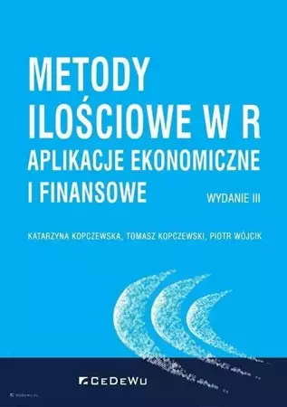 Metody ilościowe w R. Aplikacje ekonomiczne.. - Katarzyna Kopczewska, Tomasz Kopczewski, Piotr Wó