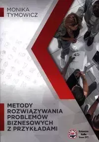 Metody rozwiązywania problemów biznesowych z przykładami - Monika Tymowicz